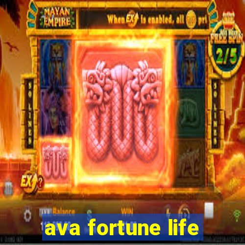 ava fortune life